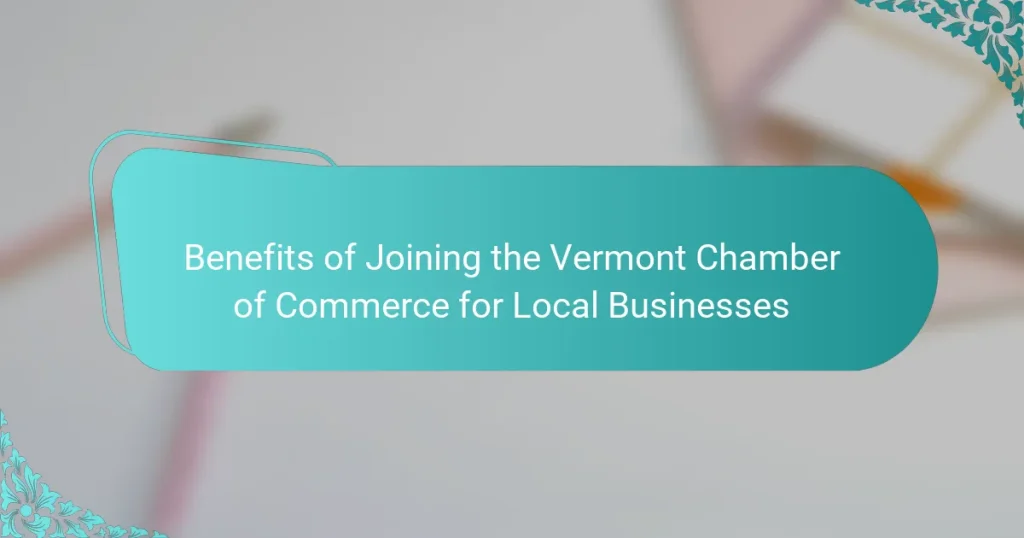 Benefits of Joining the Vermont Chamber of Commerce for Local Businesses