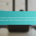 Enhancing Your Business with Vermont Chamber Commerce: Marketing Tools, Referral Programs, and Event Participation