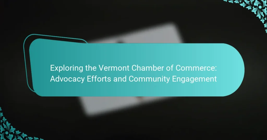Exploring the Vermont Chamber of Commerce: Advocacy Efforts and Community Engagement