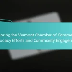 Exploring the Vermont Chamber of Commerce: Advocacy Efforts and Community Engagement
