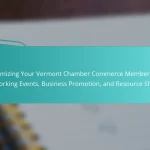 Maximizing Your Vermont Chamber Commerce Membership: Networking Events, Business Promotion, and Resource Sharing