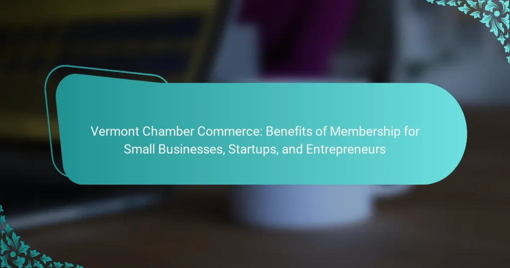 Vermont Chamber Commerce: Benefits of Membership for Small Businesses, Startups, and Entrepreneurs