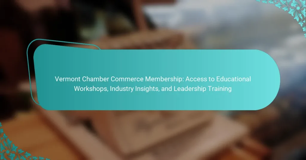 Vermont Chamber Commerce Membership: Access to Educational Workshops, Industry Insights, and Leadership Training