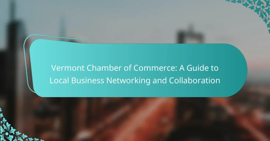 Vermont Chamber of Commerce: A Guide to Local Business Networking and Collaboration