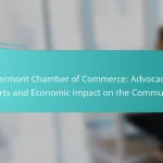 Vermont Chamber of Commerce: Advocacy Efforts and Economic Impact on the Community