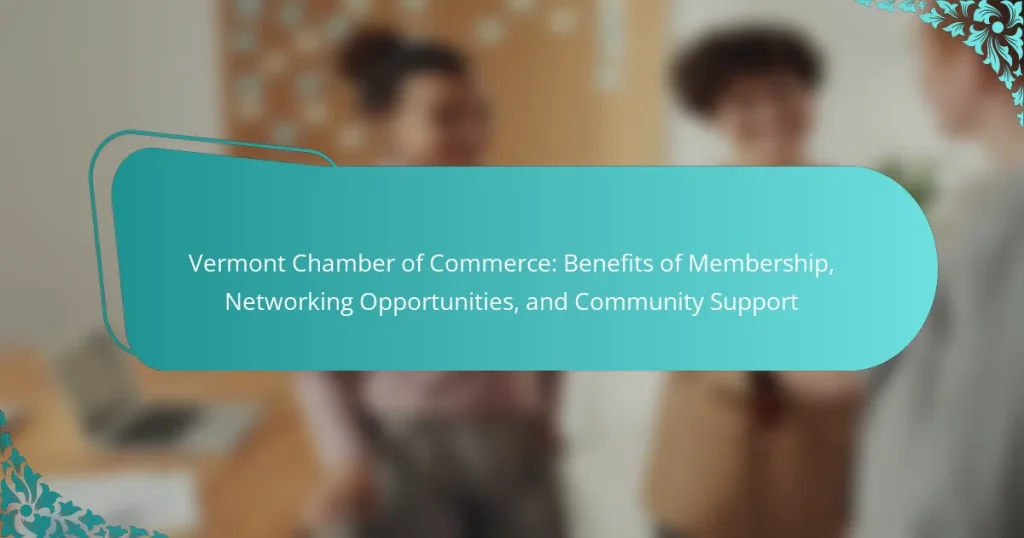Vermont Chamber of Commerce: Benefits of Membership, Networking Opportunities, and Community Support