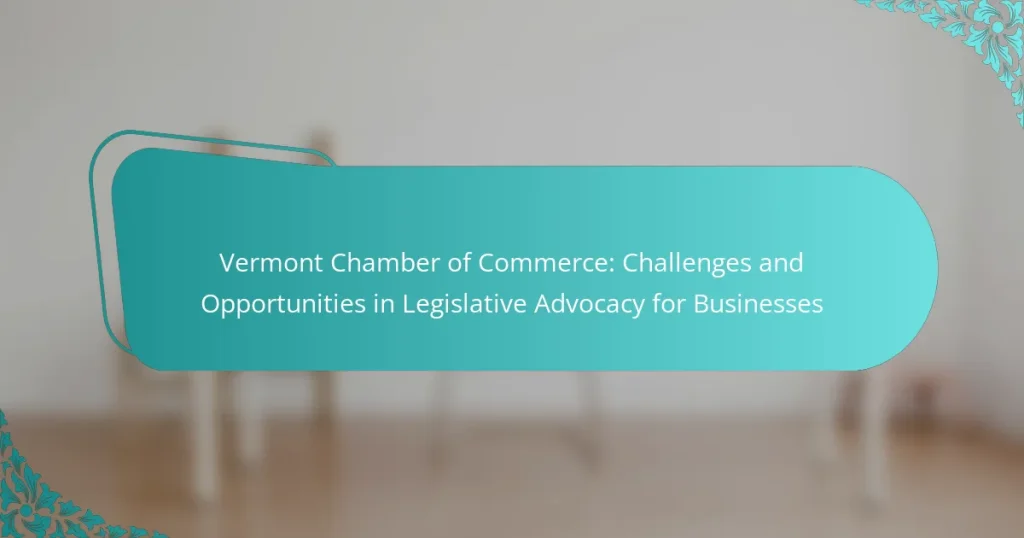 Vermont Chamber of Commerce: Challenges and Opportunities in Legislative Advocacy for Businesses