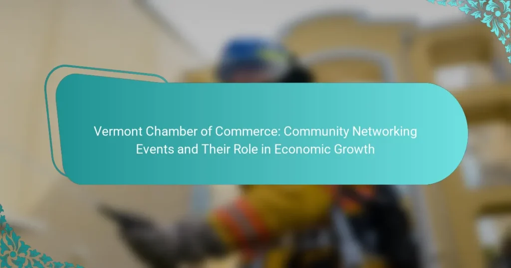 Vermont Chamber of Commerce: Community Networking Events and Their Role in Economic Growth