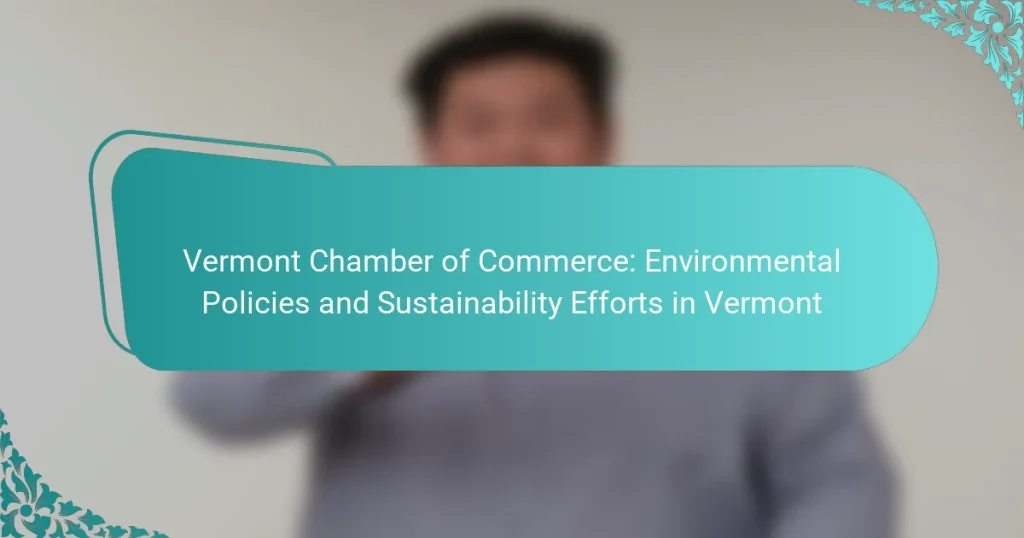 Vermont Chamber of Commerce: Environmental Policies and Sustainability Efforts in Vermont