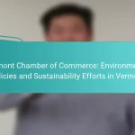 Vermont Chamber of Commerce: Environmental Policies and Sustainability Efforts in Vermont