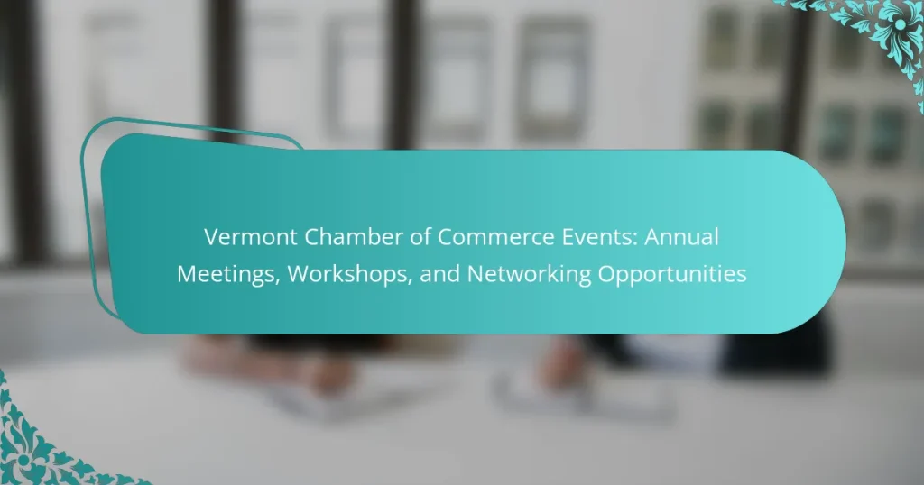 Vermont Chamber of Commerce Events: Annual Meetings, Workshops, and Networking Opportunities