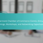 Vermont Chamber of Commerce Events: Annual Meetings, Workshops, and Networking Opportunities