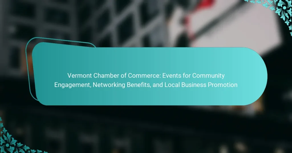 Vermont Chamber of Commerce: Events for Community Engagement, Networking Benefits, and Local Business Promotion