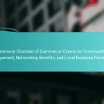 Vermont Chamber of Commerce: Events for Community Engagement, Networking Benefits, and Local Business Promotion
