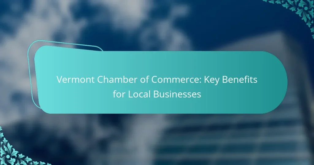 Vermont Chamber of Commerce: Key Benefits for Local Businesses