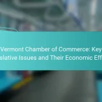 Vermont Chamber of Commerce: Key Legislative Issues and Their Economic Effects