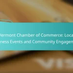 Vermont Chamber of Commerce: Local Business Events and Community Engagement