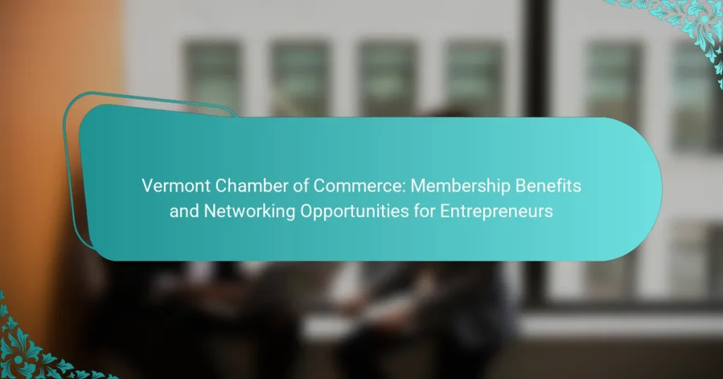Vermont Chamber of Commerce: Membership Benefits and Networking Opportunities for Entrepreneurs