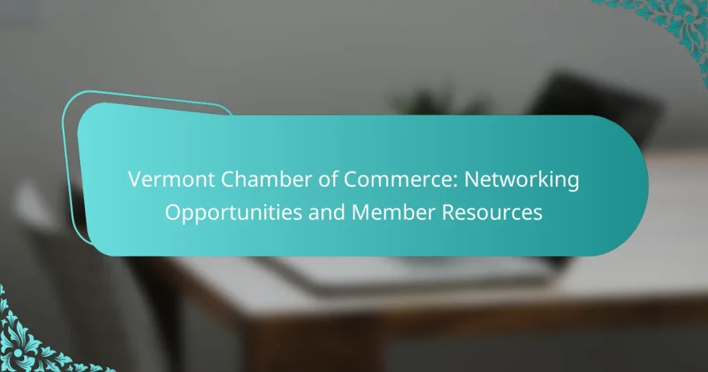 Vermont Chamber of Commerce: Networking Opportunities and Member Resources