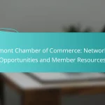 Vermont Chamber of Commerce: Networking Opportunities and Member Resources