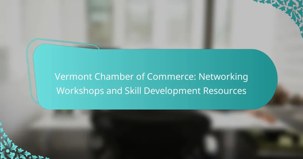 Vermont Chamber of Commerce: Networking Workshops and Skill Development Resources