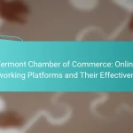 Vermont Chamber of Commerce: Online Networking Platforms and Their Effectiveness