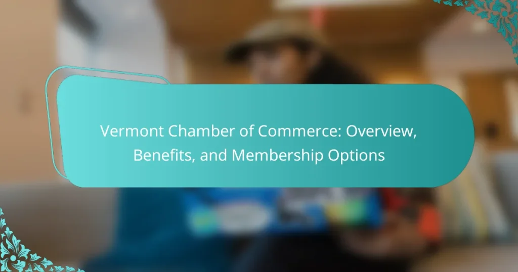 Vermont Chamber of Commerce: Overview, Benefits, and Membership Options