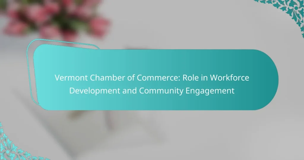 Vermont Chamber of Commerce: Role in Workforce Development and Community Engagement