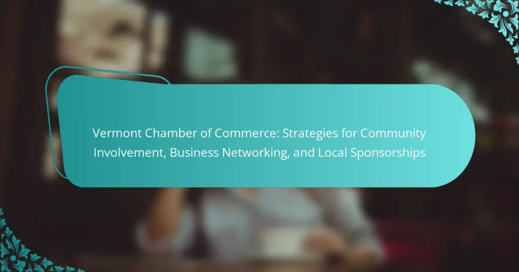 Vermont Chamber of Commerce: Strategies for Community Involvement, Business Networking, and Local Sponsorships