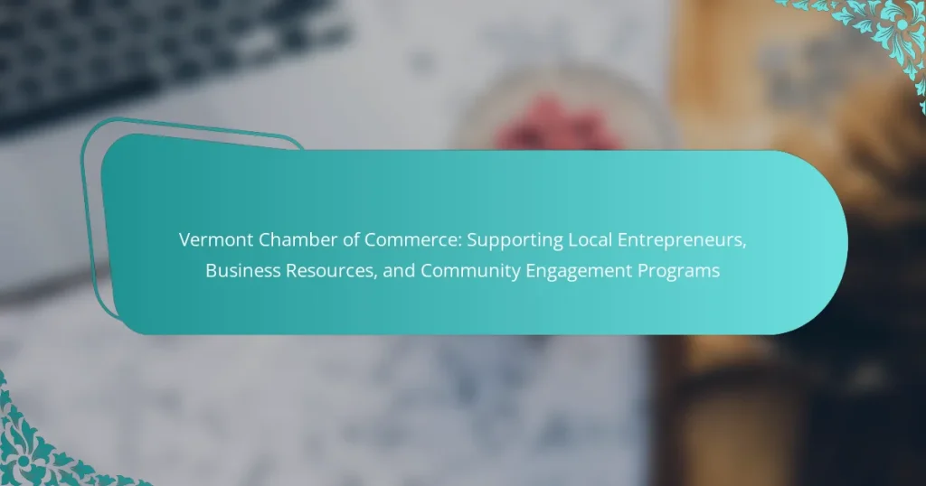 Vermont Chamber of Commerce: Supporting Local Entrepreneurs, Business Resources, and Community Engagement Programs