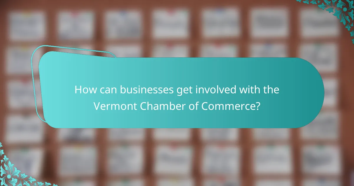 How can businesses get involved with the Vermont Chamber of Commerce?