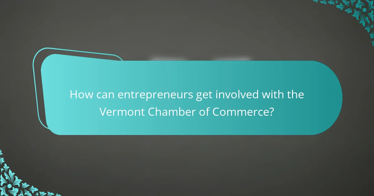 How can entrepreneurs get involved with the Vermont Chamber of Commerce?