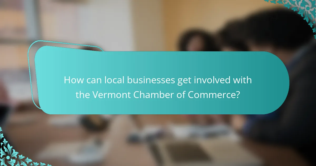 How can local businesses get involved with the Vermont Chamber of Commerce?