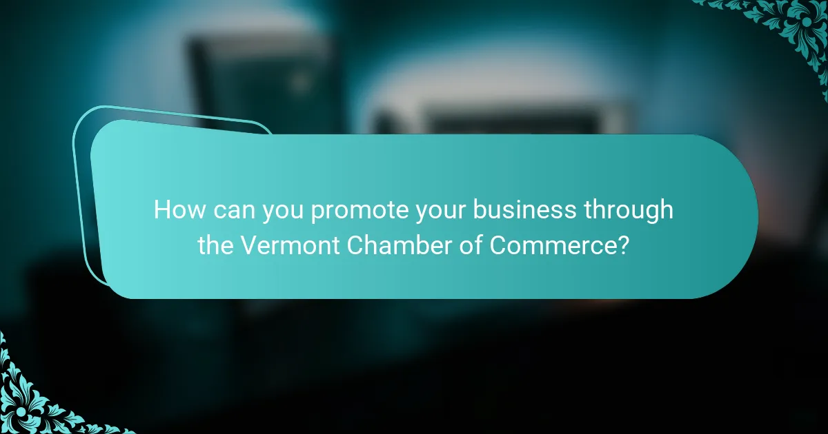 How can you promote your business through the Vermont Chamber of Commerce?