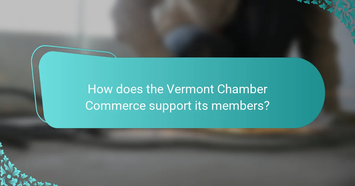 How does the Vermont Chamber Commerce support its members?