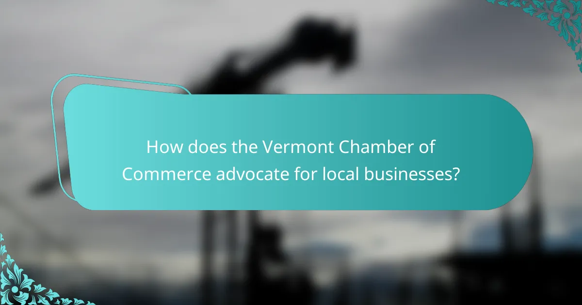 How does the Vermont Chamber of Commerce advocate for local businesses?