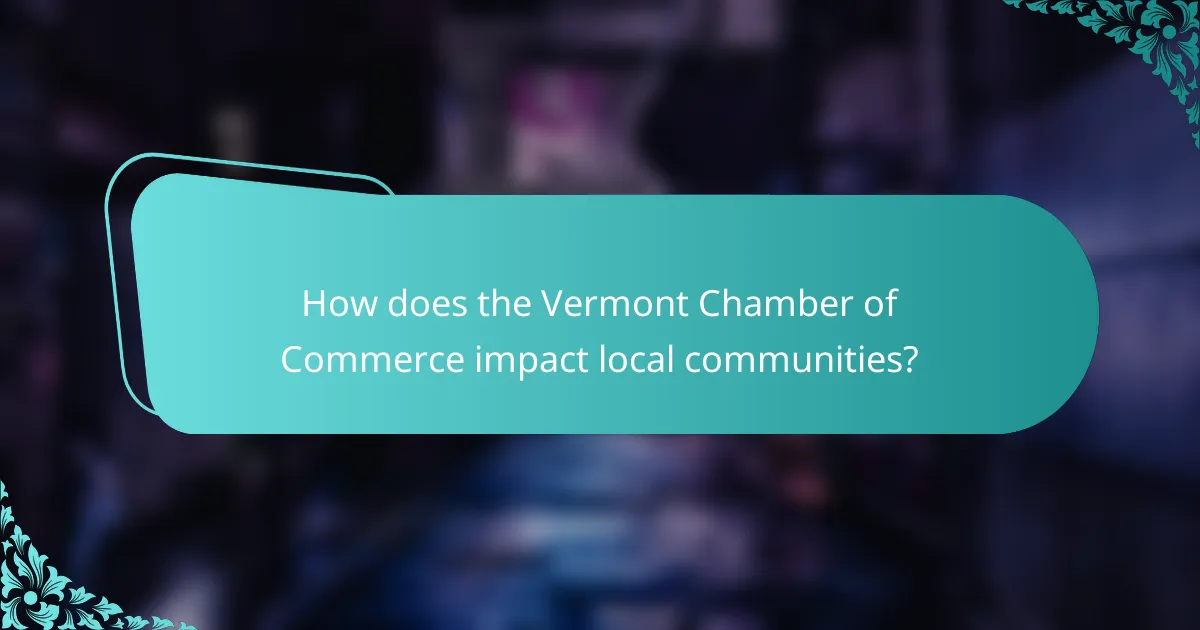 How does the Vermont Chamber of Commerce impact local communities?