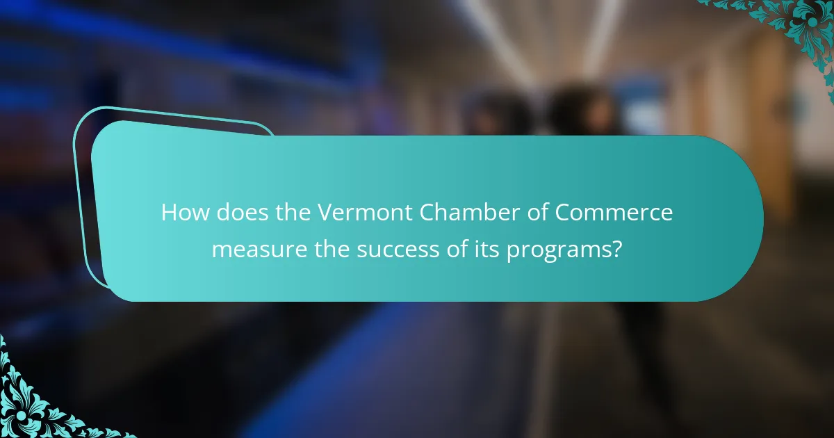 How does the Vermont Chamber of Commerce measure the success of its programs?