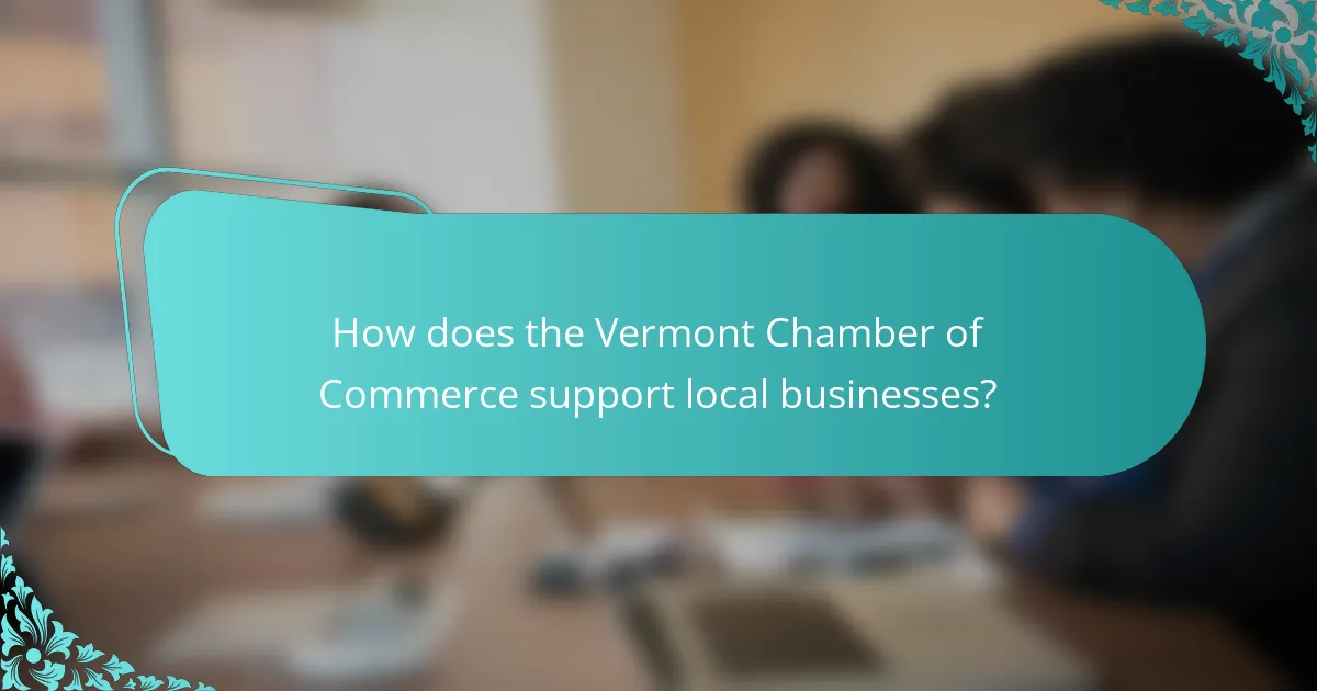 How does the Vermont Chamber of Commerce support local businesses?
