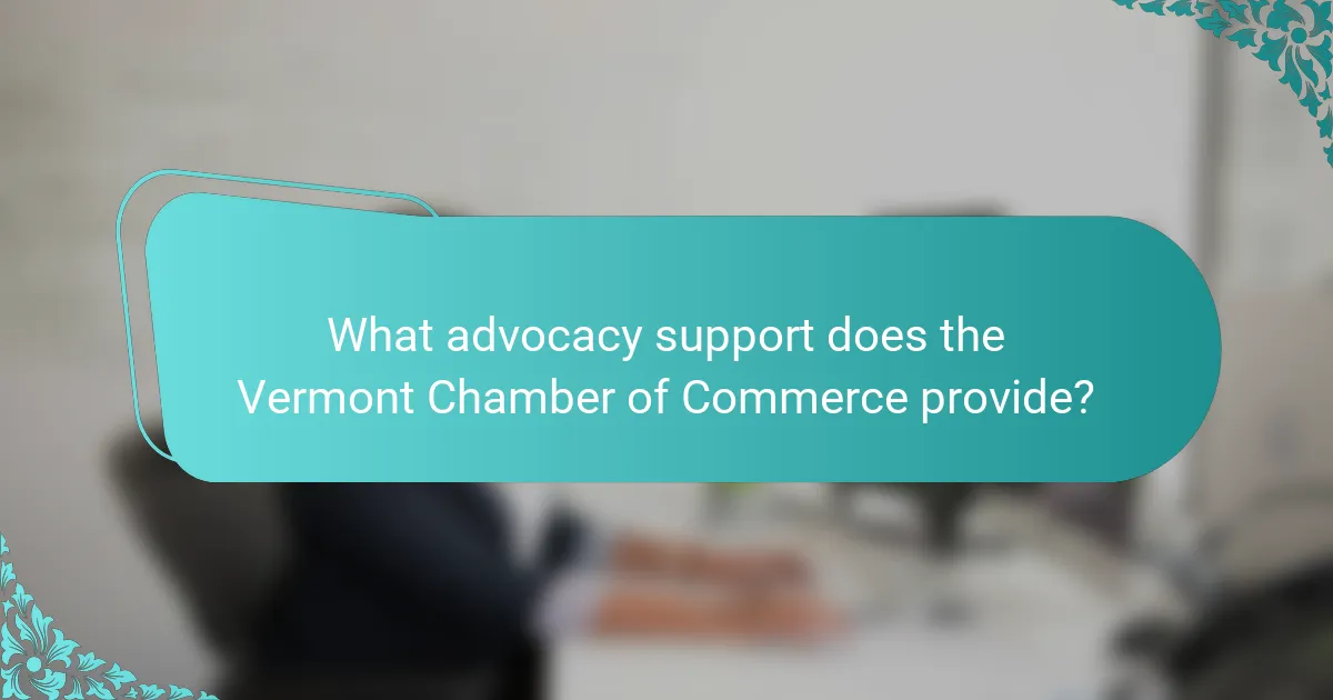 What advocacy support does the Vermont Chamber of Commerce provide?