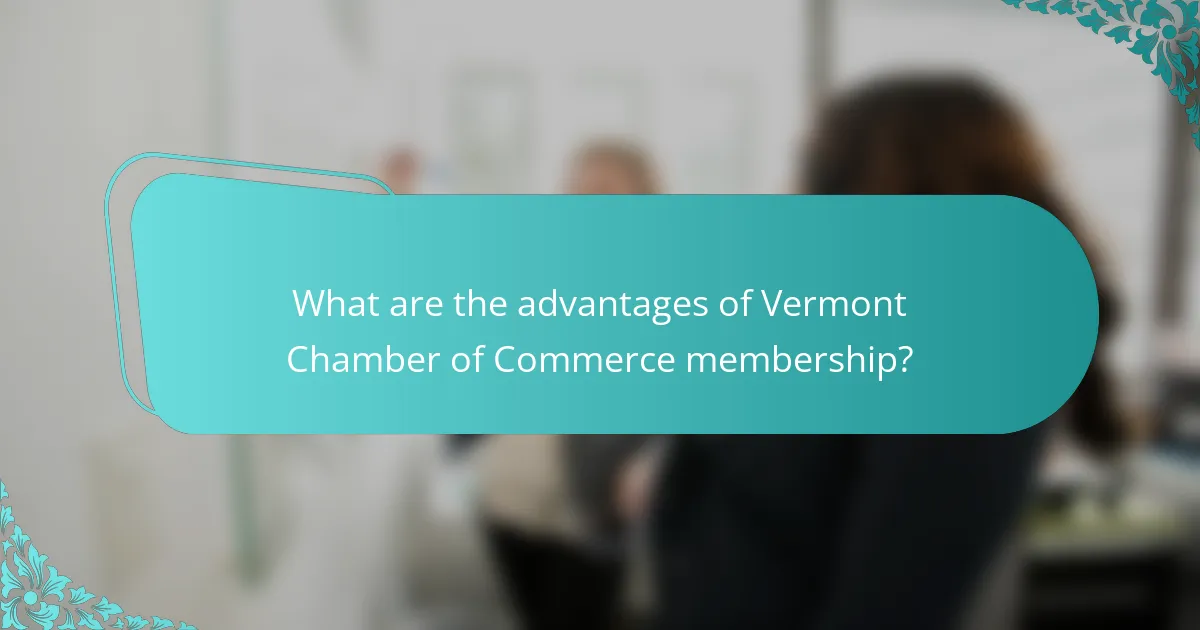 What are the advantages of Vermont Chamber of Commerce membership?