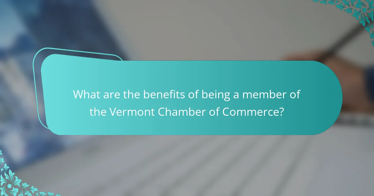 What are the benefits of being a member of the Vermont Chamber of Commerce?