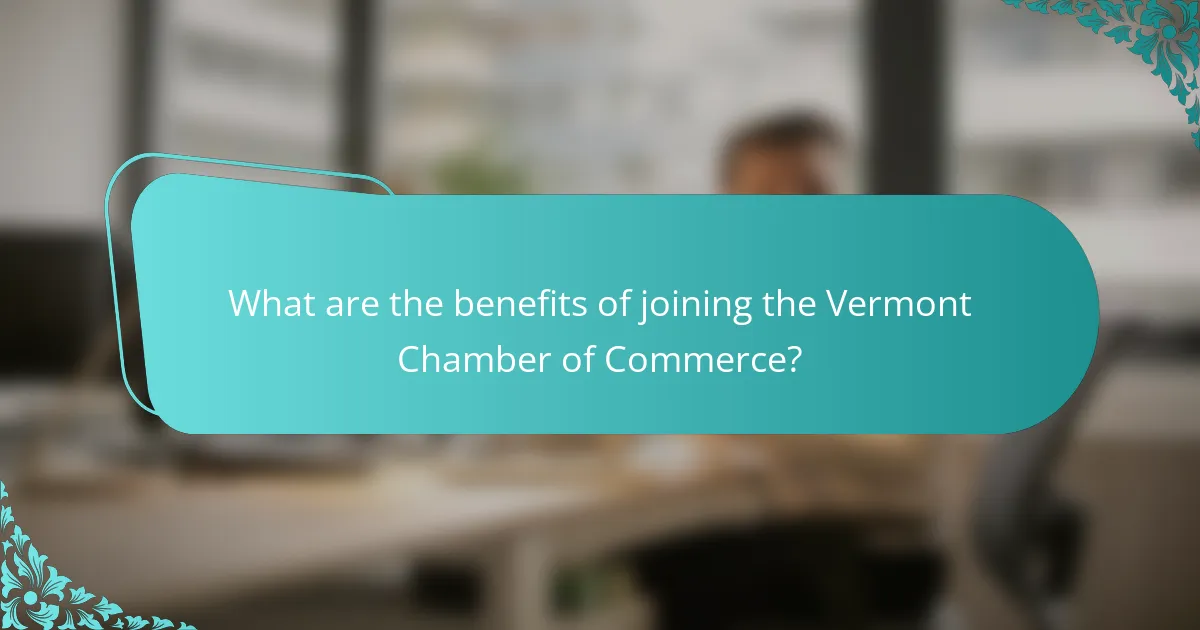 What are the benefits of joining the Vermont Chamber of Commerce?