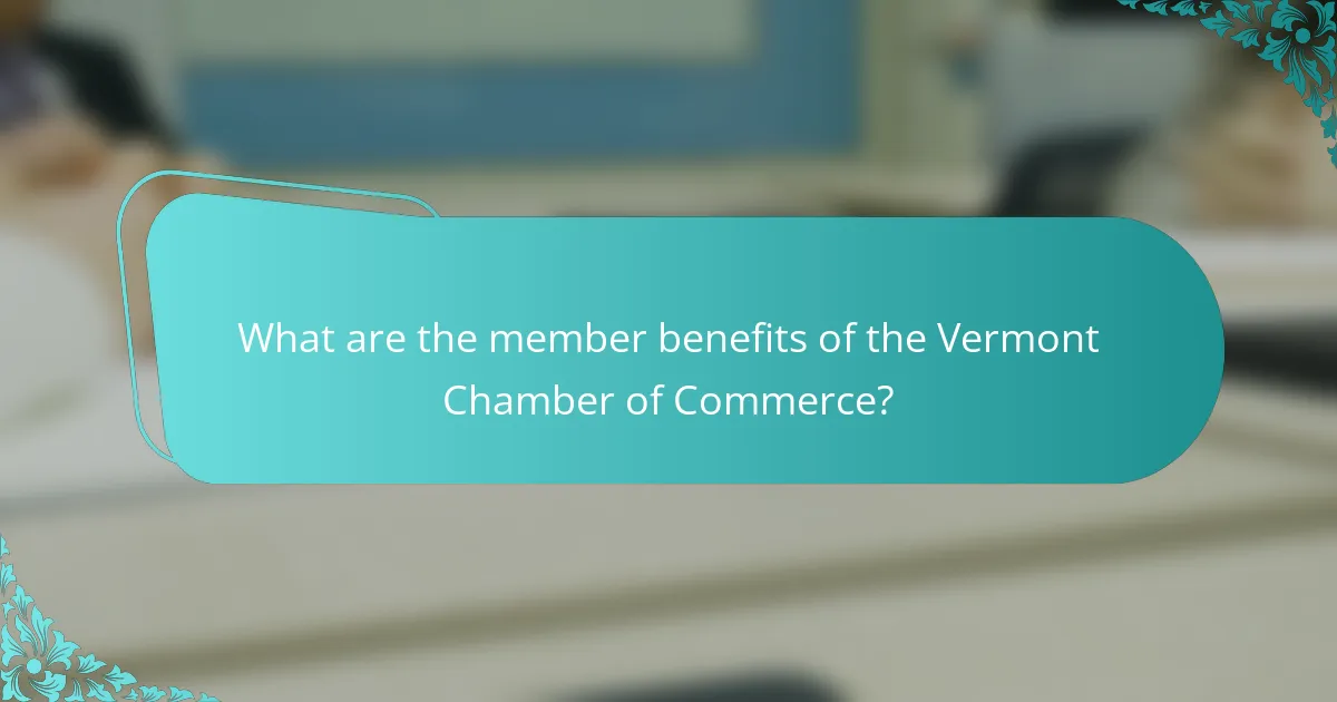 What are the member benefits of the Vermont Chamber of Commerce?