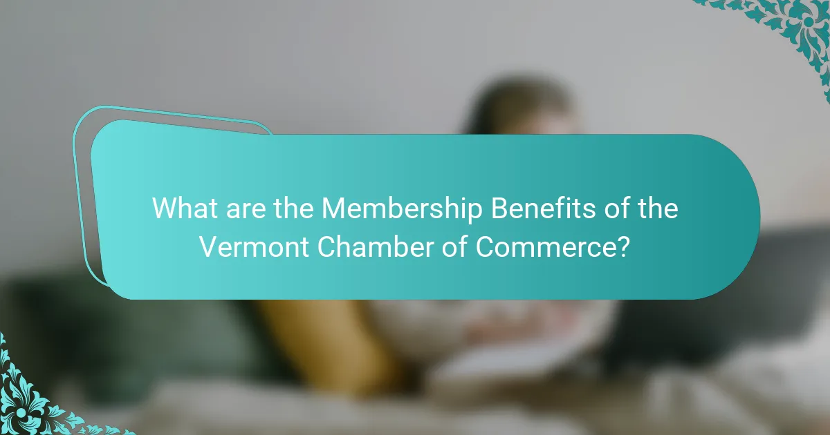What are the Membership Benefits of the Vermont Chamber of Commerce?