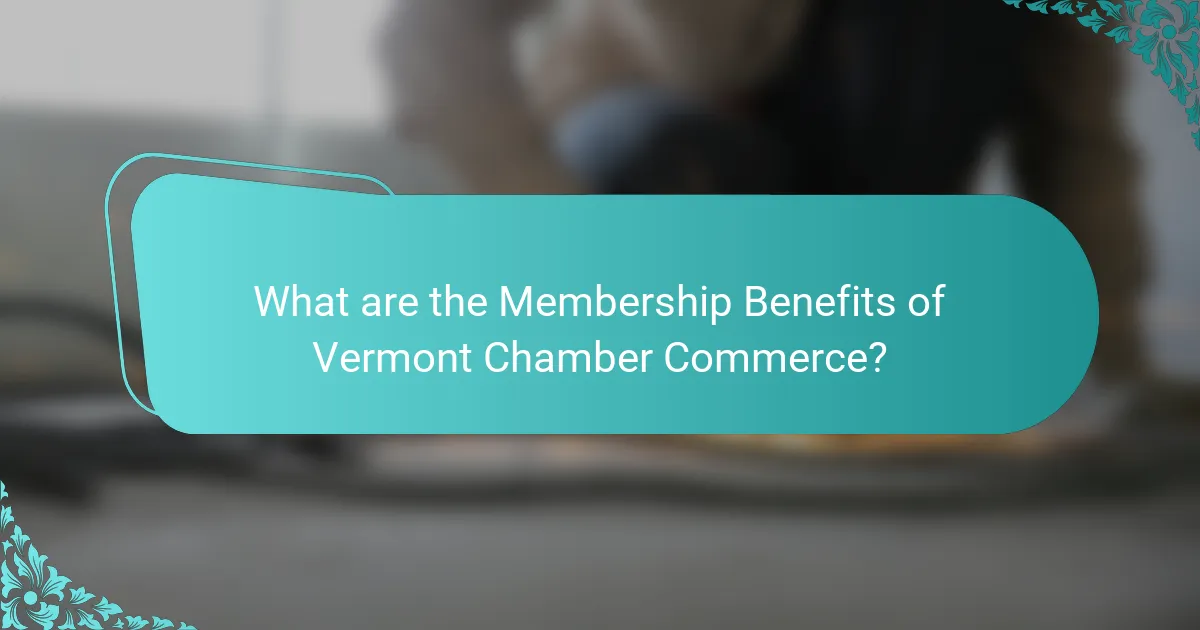 What are the Membership Benefits of Vermont Chamber Commerce?