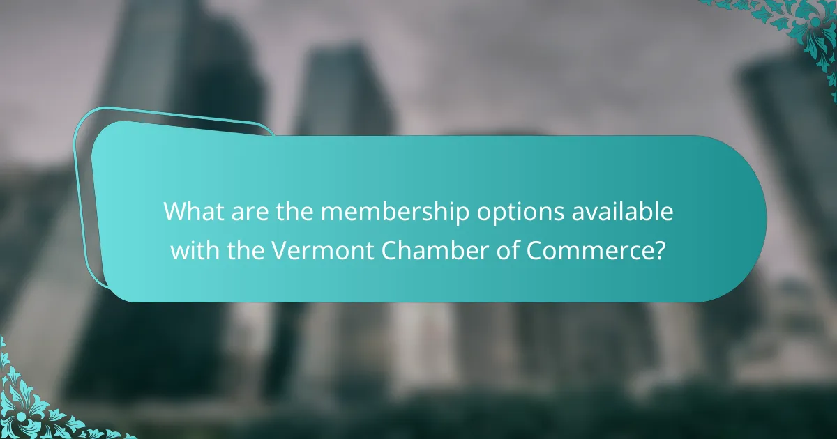 What are the membership options available with the Vermont Chamber of Commerce?