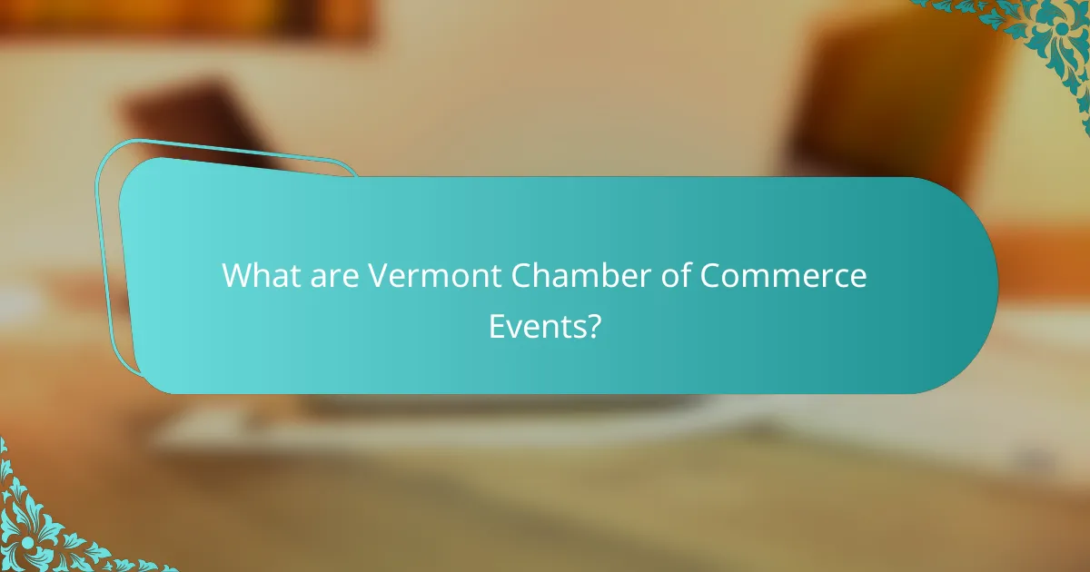 What are Vermont Chamber of Commerce Events?