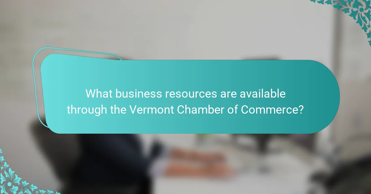 What business resources are available through the Vermont Chamber of Commerce?