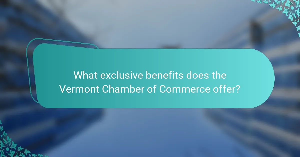 What exclusive benefits does the Vermont Chamber of Commerce offer?